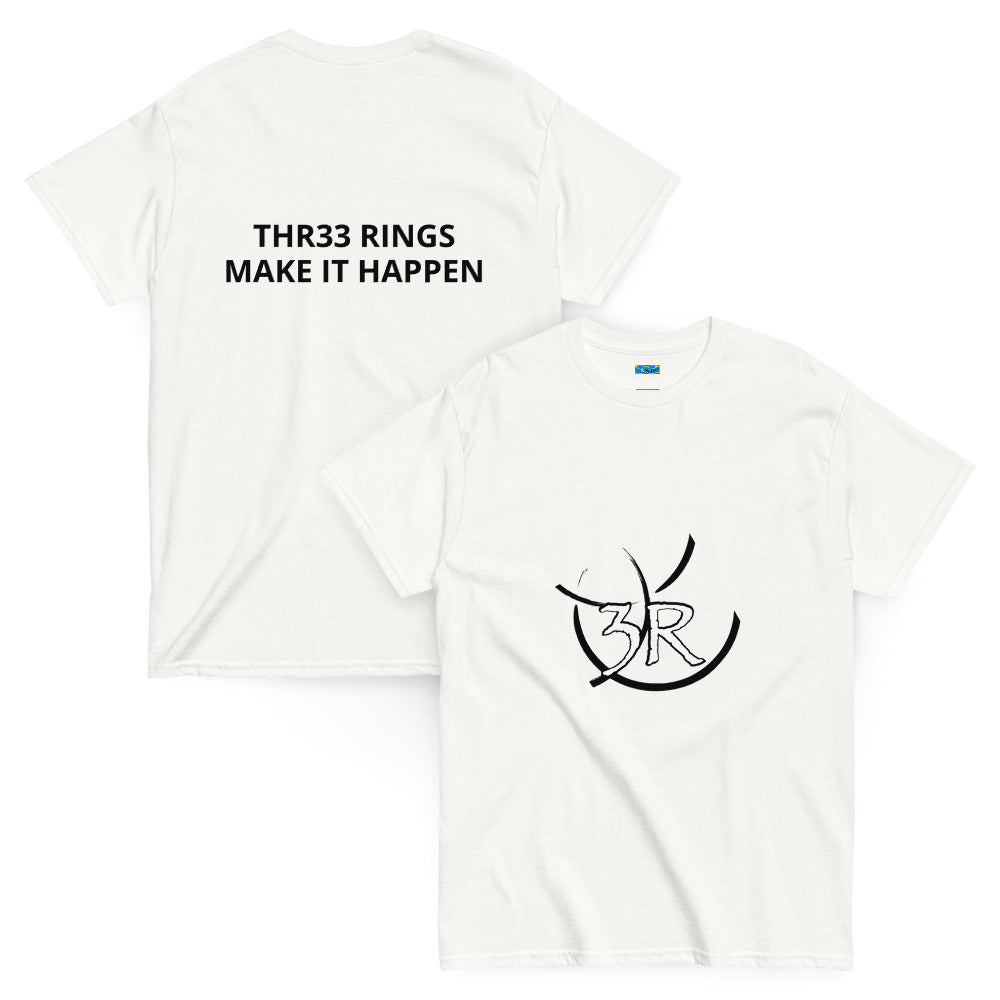 Make It Happen THR33 RINGS unisex classic T-shirt — front and back collage